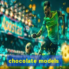 chocolate models